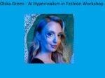 Olska Green – AI Hyperrealism in Fashion Workshop